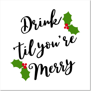 Christmas Humor. Rude, Offensive, Inappropriate Christmas Design. Drink 'Til You're Merry in Black with Holly Posters and Art